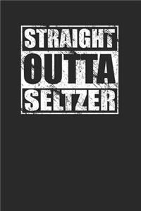 Straight Outta Seltzer 120 Page Notebook Lined Journal for Seltzer Lovers Milennials