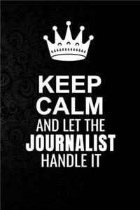 Keep Calm and Let the Journalist Handle It