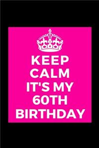 I Can't Keep Calm It's My 60th Birthday