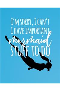 I'm Sorry, I Can't. I have Important Mermaid Stuff to Do