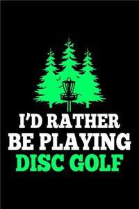 I'd Rather Be Playing Disc Golf
