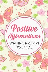 Positive Affirmations Journal With Writing Prompts