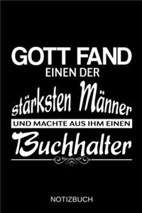 Gott fand einen der stärksten Männer und machte aus ihm einen Buchhalter