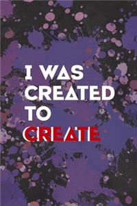 I Was Created To Create