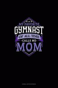 My Favorite Gymnast Of All Time Calls Me Mom
