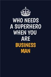 Who Needs A Superhero When You Are Business man