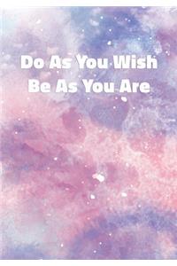 Do As You Wish Be As You Are
