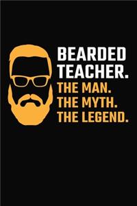 Bearded Teacher. The Man. The Myth. The Legend.