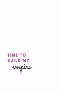 Time To Build My Empire