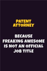 Patent Attorney, Because Freaking Awesome Is Not An Official Job Title