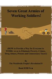 Seven Great Armies of Working Soldiers!