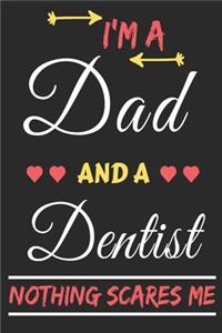 I'm A Dad And A Dentist Nothing Scares Me: lined notebook, funny gift for fathers