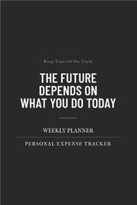 The Future Depends On What You Do Today