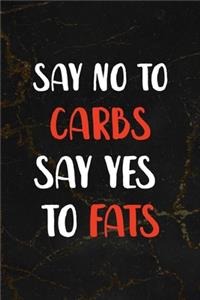 Say No To Carbs Say Yes To Fats