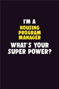 I'M A Housing Program Manager, What's Your Super Power?