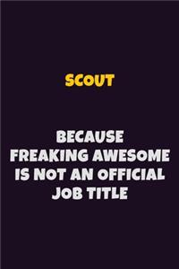 Scout, Because Freaking Awesome Is Not An Official Job Title