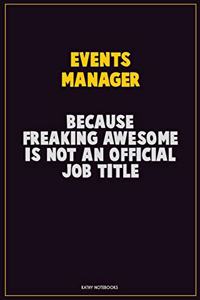 Events Manager, Because Freaking Awesome Is Not An Official Job Title