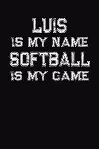 Luis Is My Name Softball Is My Game