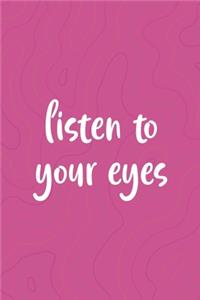 Listen to Your Eyes