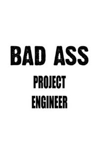 Bad Ass Project Engineer