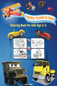 Trucks, Planes And Cars Coloring Book For Kids Age 3-5