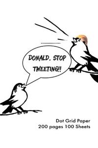 Donald Trump Stop Tweeting Dot Grid Journal