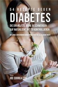 54 Rezepte gegen Diabetes, die dir helfen, deine Beschwerden auf natürliche Art zu kontrollieren