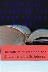 Scripture Alone or the Word of God Alone?