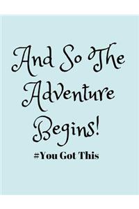 And So the Adventure Begins! #you Got This