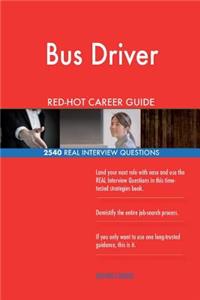 Bus Driver RED-HOT Career Guide; 2540 REAL Interview Questions