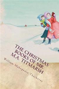 The Christmas Books of Mr. M.A. Titmarsh