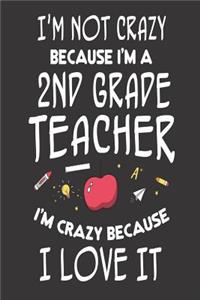 I'm Not Crazy Because I'm a 2nd Grade Teacher I'm Crazy Because I Love It