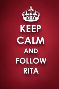 Keep Calm And Follow Rita