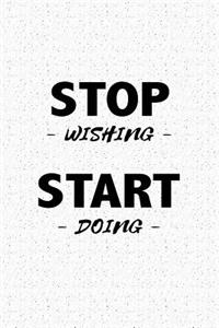 Stop Wishing Start Doing