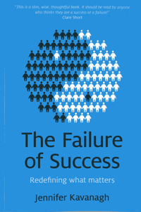 Failure of Success, The – Redefining what matters