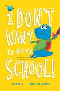 I Don't Want to Go to School!