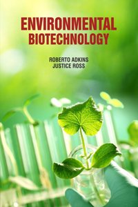 Environmental Biotechnology by Roberto Adkins & Justice Ross