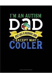I'm an Autism Dad, Just Like a Normal Dad Except Way Cooler