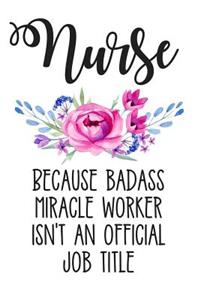 Nurse Because Badass Miracle Worker Isn't an Official Job Title