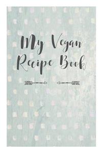My Vegan Recipe Book