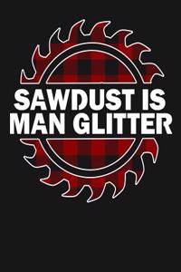 Sawdust Is Mans Glitter
