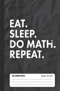 Eat Sleep Do Math Repeat 5x5 Graph Paper