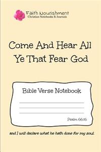 Come and Hear All Ye That Fear God: Bible Verse Notebook: Blank Journal Style Line Ruled Pages: Christian Writing Journal, Sermon Notes, Prayer Journal, or General Purpose Note Taking: