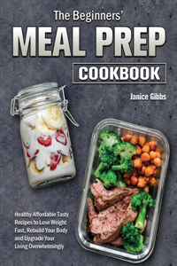 Beginner's Meal Prep Cookbook