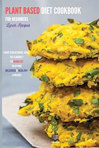Plant Based Diet Cookbook for Beginners Lunch recipes