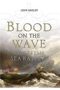 Blood on the Wave: Scottish Sea Battles