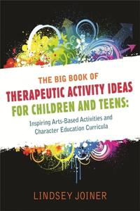 Big Book of Therapeutic Activity Ideas for Children and Teens