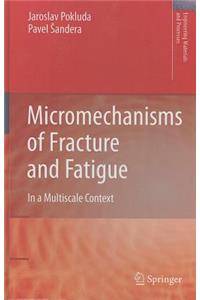 Micromechanisms of Fracture and Fatigue