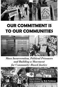 Our Commitment Is to Our Communities: Mass Incarceration, Political Prisoners, and Building a Movement for Community-Based Justice
