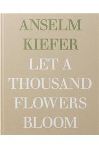 Anselm Kiefer - Let a Thousand Flowers Bloom